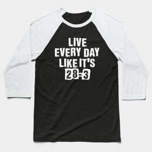 Live Every Day Like It's 28-3' Sport Football Baseball T-Shirt